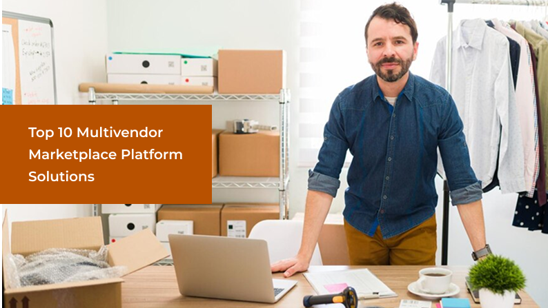 Top 10 Multivendor Marketplace Platform Solutions