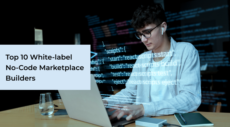 Top 10 White-label No-Code Marketplace Builders